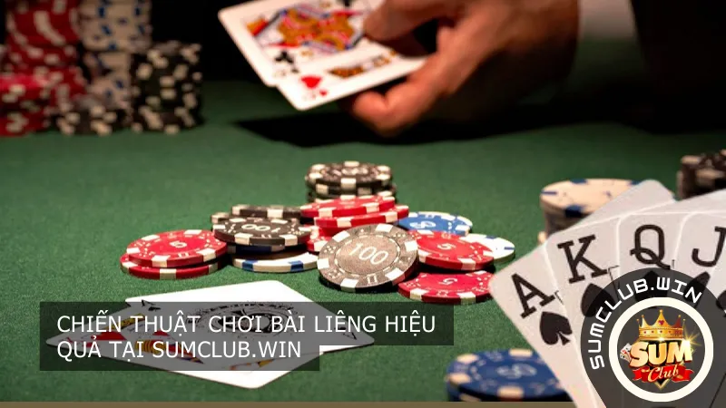 Chiến thuật chơi bài Liêng hiệu quả tại Sumclub