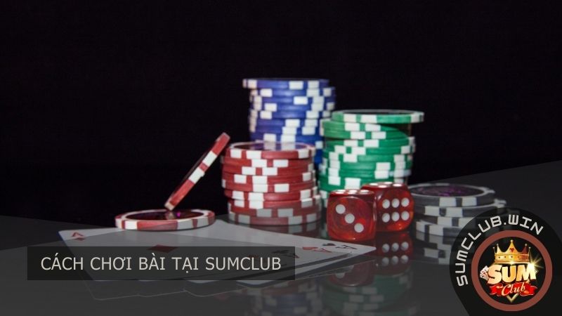 Cách chơi bài tại SUMCLUB