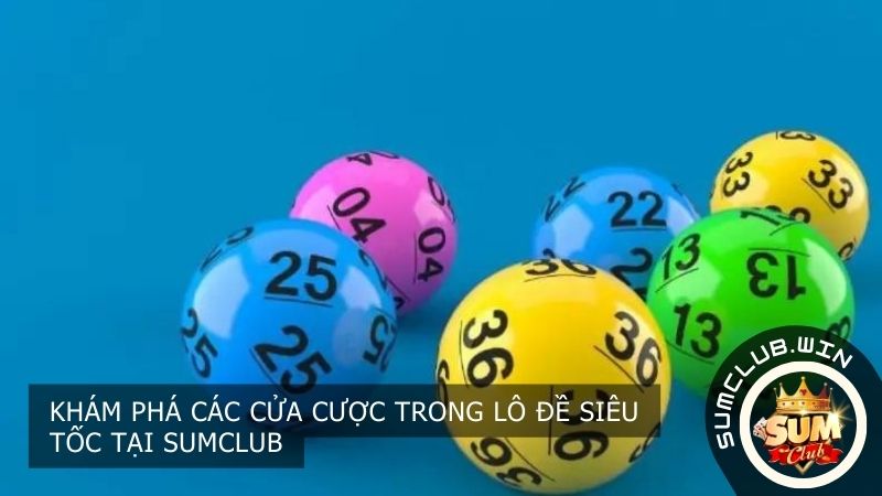 Khuyến mãi hấp dẫn khi chơi lô đề siêu tốc tại SUMCLUB