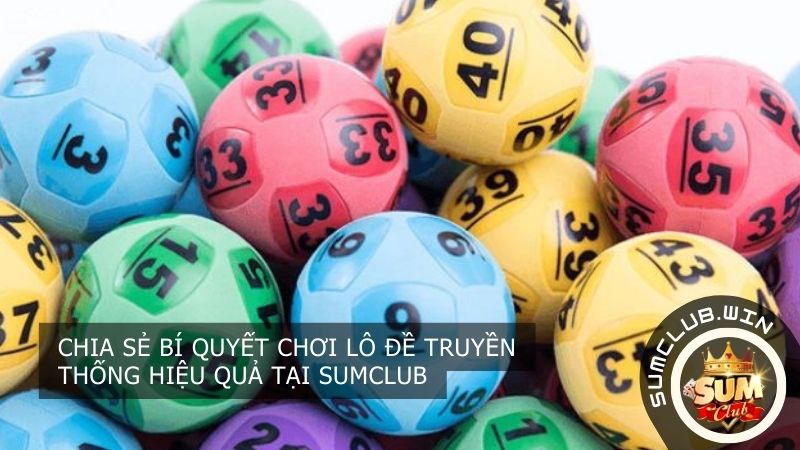 Chia sẻ bí quyết chơi Lô Đề Truyền Thống hiệu quả tại SUMCLUB