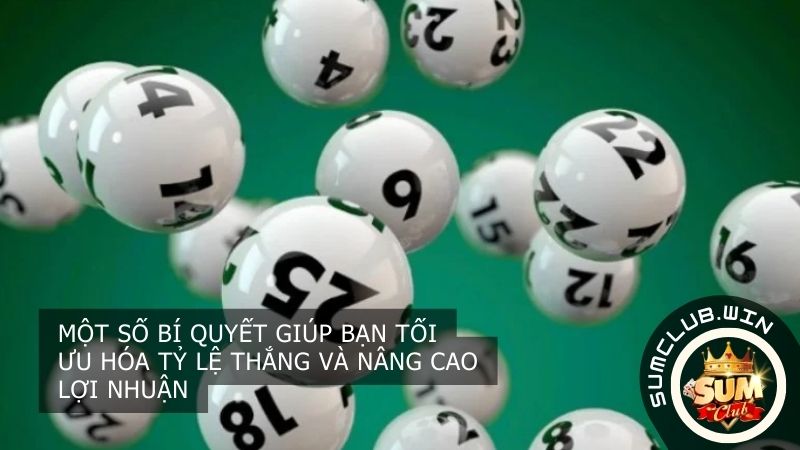 Một số bí quyết giúp bạn tối ưu hóa tỷ lệ thắng và nâng cao lợi nhuận