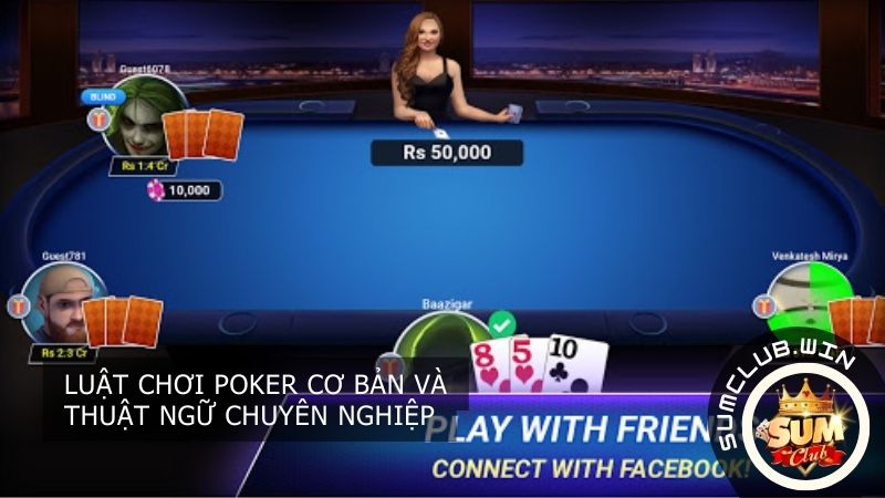 Luật chơi Poker cơ bản và thuật ngữ chuyên nghiệp